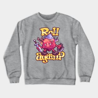 Roll Again? Crewneck Sweatshirt